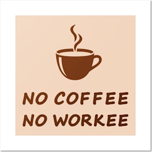 No coffee no workee Posters and Art